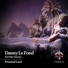 TON026 : Danny Le Fond Feat Miss Tantrum - Promised Land (Original Mix)