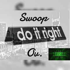 Do It Right Lil Swoop ft. Ov.