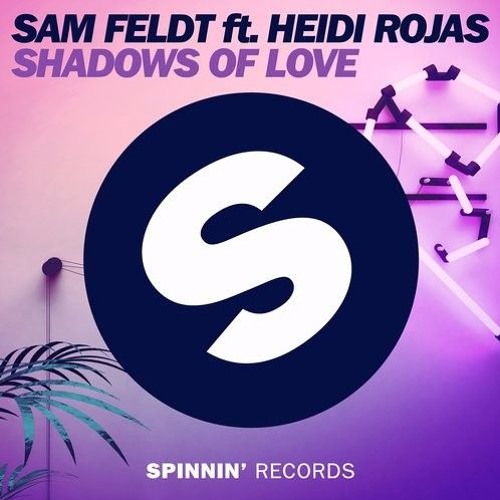 Sam Feldt feat Heidi Rojas - Shadows Of Love ft. Heidi Rojas (Tom Gabrielli  Remix) | Spinnin' Records