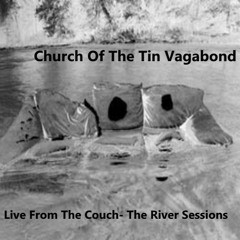 Church Of The Tin Vagabond - Live From The Couch - The River Sessions