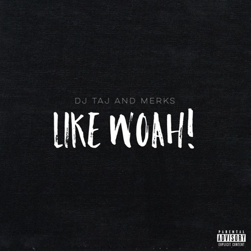Like Woah (feat. Dj Taj, Merks & Cueheat)