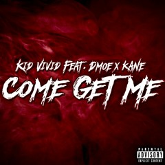 Kid Vivid - Come Get Me Feat. Dmoe&Kane