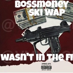 BossMoneyClap - Wasn't In The Field Ft Ski Wap