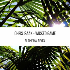 Chr|s |saak ~ W|cked game (Elaine Mai Remix)
