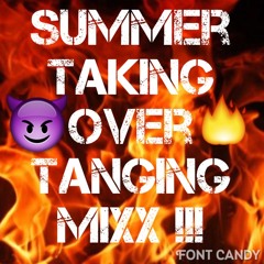 SUMMER TAKINGOVER TANGING MIXX !!! #DA BOUNCE #TANGING