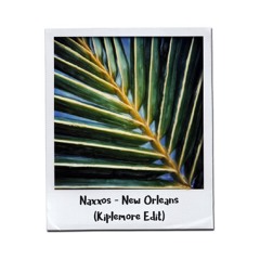 Naxxos - New Orleans (Kiplemore edit)