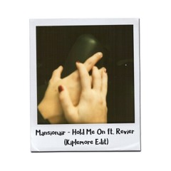 Mansionair - Hold Me On Ft. Revier (Kiplemore Edit)