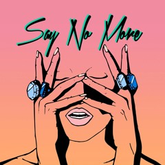 Say No More ft. Tray Haggerty