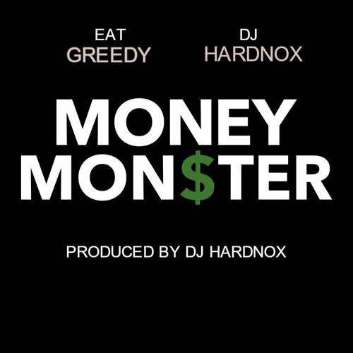 New Heat: @RealEatGreedy -  "Money Monster"  (Producer: @TheDJHardnox)