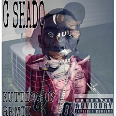 G Shado x Kutting Up Remix