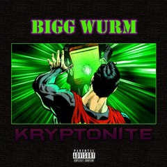 Bigg Wurm - Kryptonite