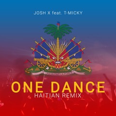 One Dance (Haitian Remix) Josh Xantus ft. T Micky