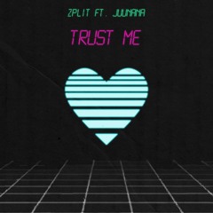 Trust Me (ft. Juunana)