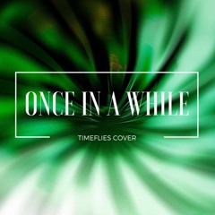 Once In A While featuring Cam Monroe - Timeflies (Cover)