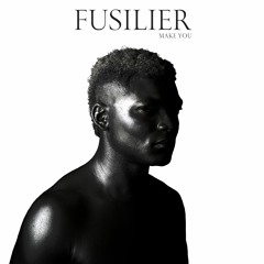Fusilier "Make You" (single edit)