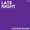 Captain&#x20;Blaine LATE&#x20;NIGHT Artwork