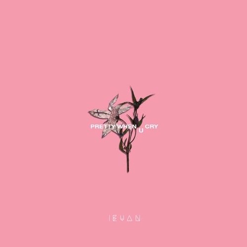 ieuan - Pretty When You Cry