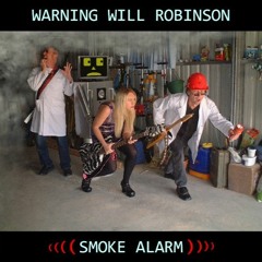 Warning Will Robinson - Smoke Alarm