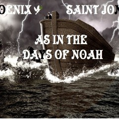 Phoenix & Saint Jones X As In The Days Of Noah X Prod. Saint Jones[1]