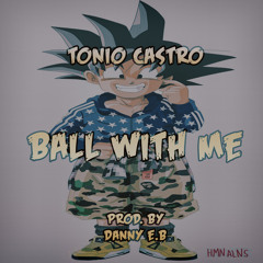 Ball with me prod. by Danny E.B