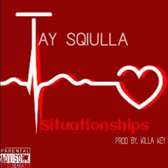 Tay Sqiulla - Situationships Prod. By Killa Key Productionz (DrummaKlan)