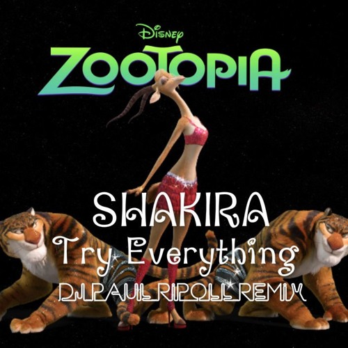 Stream Shakira -Try Everything (DJ Paul Ripoll Remix) From Zootopia by DJ P...