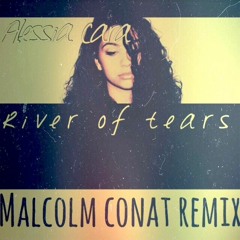 Alessia Cara - River of Tears (Malcolm Conat Remix)