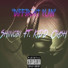 Shinobi ft. KiDD Crash | Different Plan