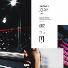 #SongsToGetCozyTo 002 - Mix By EKALI