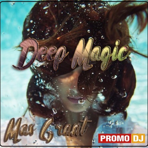 Max Grant - Deep Magic (May 2016)