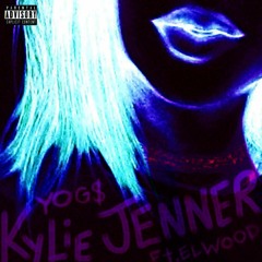 YOG$ - Kylie Jenner (Feat Elwood)[Freaksome Remix]