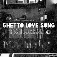 Ghetto Love Song