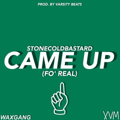 Came Up (Fo' Real)