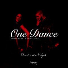 Drake - One Dance Feat. Kyla & Wizkid ( Dimitri Van Wijck REMIX )