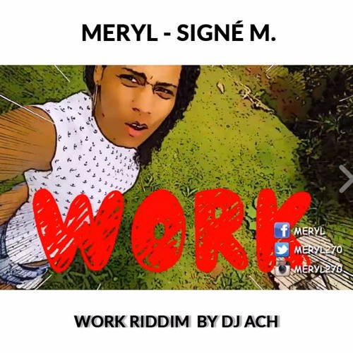 Meryl - Signé M (Work Riddim By Dj Ach)