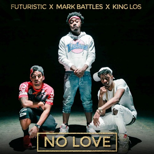 Mark Battles- No Love Featuring Futuristic & King Los