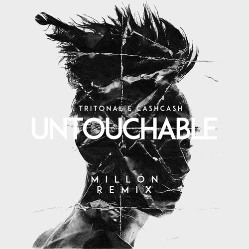 Tritonal & Cash Cash - Untouchable (MILLON Remix)