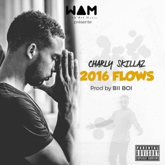 Charly Skillaz - 2016 FLOW (prod By Bii Boi)