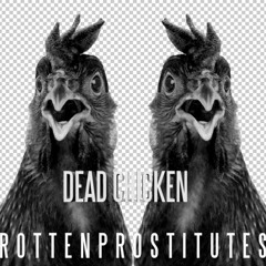 Rotten Prostitutes - Dead Chicken