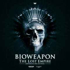 Bioweapon - The Lost Empire (Emporium 2016 Anthem) [Audiophetamine]