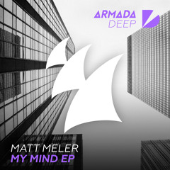 Matt Meler - My Mind [OUT NOW]
