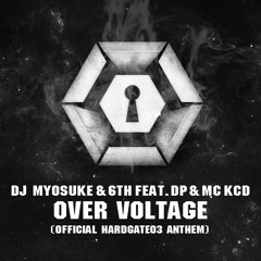 [FreeDL]DJ Myosuke & 6th feat. dp & MC KCD - Over Voltage (Official HARDGATE03 Anthem) -Short Edit-