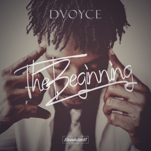 DVoyce - The Beginning (The Beginning EP) Soundalize it! Records - May 2016