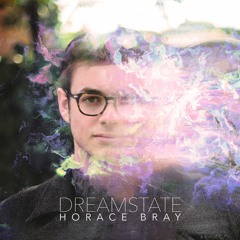 Dreamstate - Horace Bray