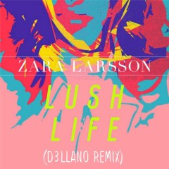 Zara Larsson - Lush Life (D3llano Remix) [FREE DOWNLOAD]