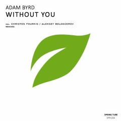 Adam Byrd - Without You (Christos Fourkis Remix)