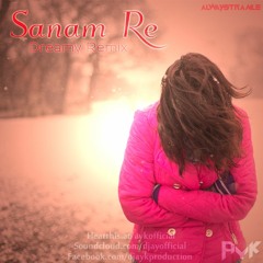 SANAM RE (DREAMY REMIX) - AYK (TEASER)