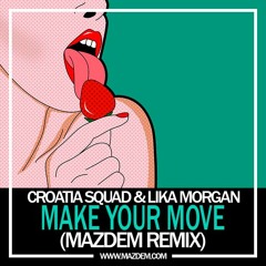 Croatia Squad & Lika Morgan - Make Your Move (Mazdem Remix)