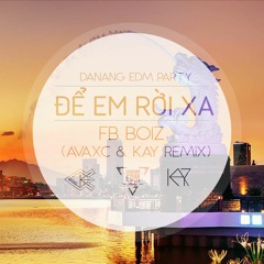 De Em Roi Xa (AVAXC ft. KAY Remix) - FBBoiz, BaoKun