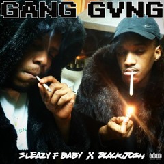 Sleazy F Baby - GANG GVNG ft Black Josh (Produced Reklews)